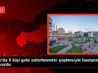 Bolu'da 5 ki�i g�da zehirlenmesi ��phesiyle hastaneye kald�r�ld�