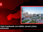 Bolu'daki hastanede ara tatilde s�nnet ��leni d�zenlenecek