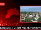 Burdur'da Gazetecilik Yapan Mustafa Arslan Hayat�n� Kaybetti