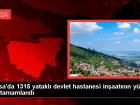 Bursa'da 1315 yatakl� devlet hastanesi in�aat�n�n y�zde 80'i tamamland�