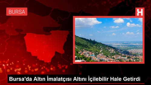 Bursa'da Altn malats Altn ilebilir Hale Getirdi