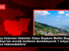 Bursa Veteriner Hekimler Odas� Ba�kan� Melike Baysal: 'T�rkiye'nin ar�c�l�k �retimini destekleyerek 1 milyar dolara h�kmedebiliriz'