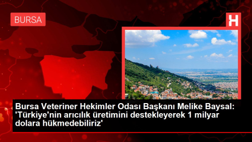 Bursa Veteriner Hekimler Odas Bakan Melike Baysal: 'Trkiye'nin arclk retimini destekleyerek 1 milyar dolara hkmedebiliriz'
