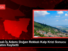 Bursal� �� Adam� Do�an Rekkal� Kalp Krizi Sonucu Hayat�n� Kaybetti