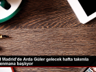 Carlo Ancelotti: Arda Gler Pazartesi gnnden itibaren takmla antrenmanlara kacak
