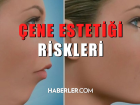 �ene esteti�i riskleri nelerdir?
