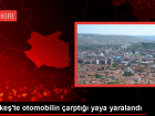 �erke� il�esinde otomobilin �arpt��� yaya yaraland�