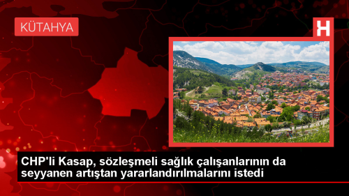 CHP Milletvekili Ali Fazl Kasap, szlemeli salk alanlarnn maa artndan yararlanmalarn istedi