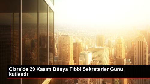 Cizre'de 29 Kasm Dnya Tbbi Sekreterler Gn kutland