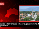 �orbac�da ��kan tart��ma silahl� kavgaya d�n��t�, 4 ki�i yaraland�
