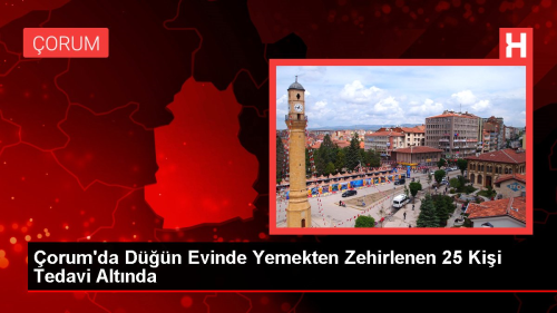 orum'da Dn Evinde Yemekten Zehirlenen 25 Kii Tedavi Altnda