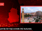 �orum'da Kendisinden Haber Alamayan Ki�i Evinde �l� Bulundu