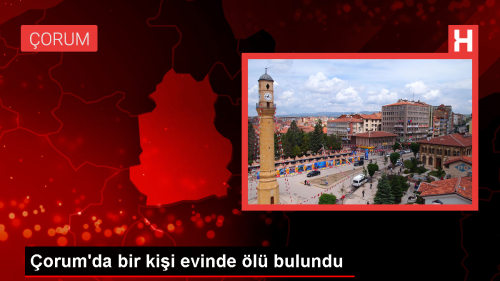 orum'da Kendisinden Haber Alamayan Kii Evinde l Bulundu