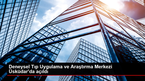 Deneysel Tp Uygulama ve Aratrma Merkezi skdar'da ald