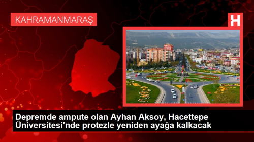 Depremde ampute olan Ayhan Aksoy, Hacettepe niversitesi'nde protezle yeniden ayaa kalkacak