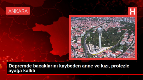 Depremde bacaklarn kaybeden anne ve kz protezlerle ayaa kalkt