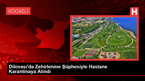 Dilovas'da Zehirlenme phesiyle Hastane Karantinaya Alnd