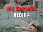 Di� kaplama nedir? Di� kaplama nas�l yap�l�r?