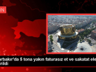 Diyarbak�r'da 5 tona yak�n faturas�z et ve sakatat ele ge�irildi