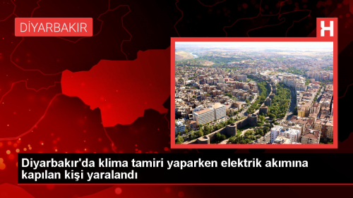 Diyarbak�r'da Klima Tamiri Yapan Ki�i Elektrik Ak�m�na Kap�larak Yaraland�