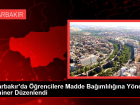 Diyarbak�r'da ��rencilere Madde Ba��ml�l���na Y�nelik Seminer D�zenlendi
