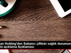 Do�an Holding'den Sabanc� �iftinin sa�l�k durumuyla ilgili a��klama