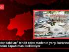 'Doktor bal�klar�' tehdit eden madenin yarg� karar�n�n ard�ndan kapat�lmas� bekleniyor