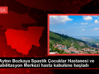 Dr. Ayten Bozkaya Spastik ocuklar Hastanesi ve Rehabilitasyon Merkezi Yeni Binaya Tand