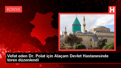 Dr. Sezgin Polat i�in Ala�am Devlet Hastanesinde t�ren d�zenlendi