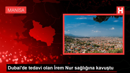 Dubai'de tedavi olan SMA hastas rem Nur salna kavutu