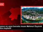 D�nyan�n en uzun burunlu insan� Mehmet �zy�rek hayat�n� kaybetti