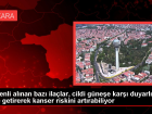 D�zenli al�nan baz� ila�lar, cildi g�ne�e kar�� duyarl� hale getirerek kanser riskini art�rabiliyor