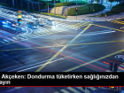Dyt. Ak�eken: Dondurma t�ketirken sa�l���n�zdan olmay�n