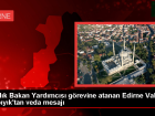 Edirne Valisi H. Kürşat Kırbıyık, Sağlık Bakan Yardımcılığı görevine atanması nedeniyle veda mesajı yayımladı