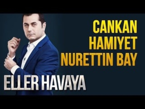 Eller Havaya (Konuklar : Cankan - Hamiyet - Nurettin Bay)