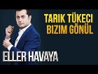 Eller Havaya (Konuklar : Tar�k T�keci - Bizim G�n�l)