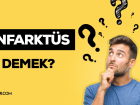 Enfarkt�s nedir? Enfarkt�s neden olur? Enfarkt�s belirtileri!