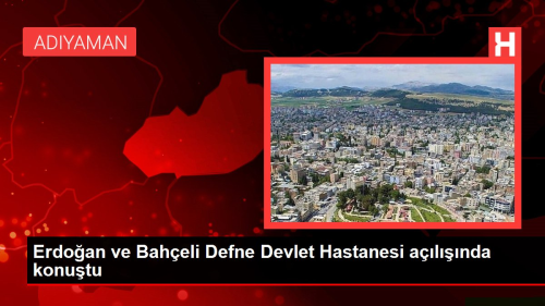 Erdoan ve Baheli Defne Devlet Hastanesi alnda konutu