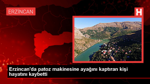 Erzincan'da patoz makinesine aya��n� kapt�ran ki�i hayat�n� kaybetti