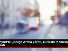 Esenyurt'ta �ocu�a Araba �arpt�, G�venlik Kameras�na Yans�d�