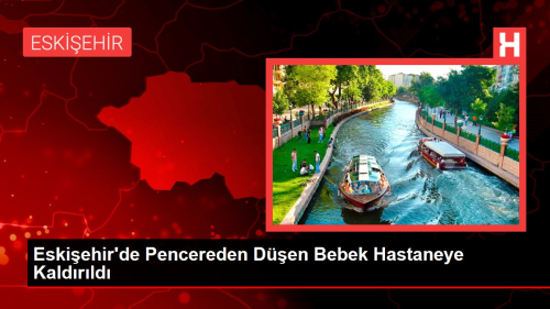 Eskiehir'de 18 aylk bebek pencereden dt