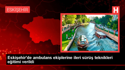 Eskiehir'de Ambulans Sr Teknikleri Eitimi Verildi