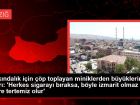 Fark�ndal�k i�in ��p toplayan miniklerden b�y�klerine �a�r�: 'Herkes sigaray� b�raksa, b�yle izmarit olmaz ve �evre tertemiz olur'