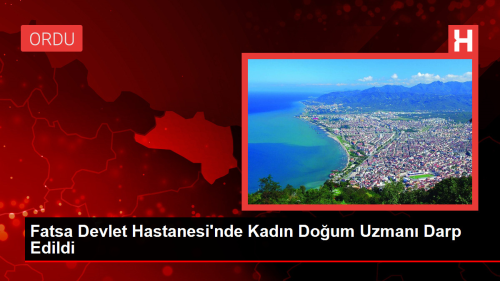 Fatsa Devlet Hastanesi'nde Kadn Doum Uzman Darp Edildi