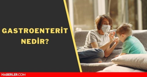 Gastroenterit nedir? Gastroenterit belirtileri!