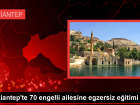 Gaziantep'te 70 Engelli Ailesine Egzersiz E�itimi Verildi