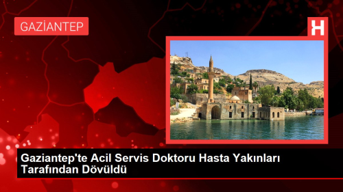 Gaziantep'te Acil Servis Doktoru Hasta Yaknlar Tarafndan Dvld