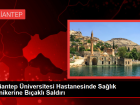 Gaziantep �niversitesi Hastanesinde Sa�l�k Teknikerine B��akl� Sald�r�