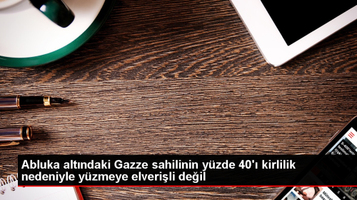 Gazze'de Denize Girmek Tehlikeli: Yzde 40' Kirlilik Nedeniyle Elverisiz