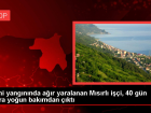 Gemi yang�n�nda a��r yaralanan M�s�rl� i��i, 40 g�n sonra yo�un bak�mdan ��kt�